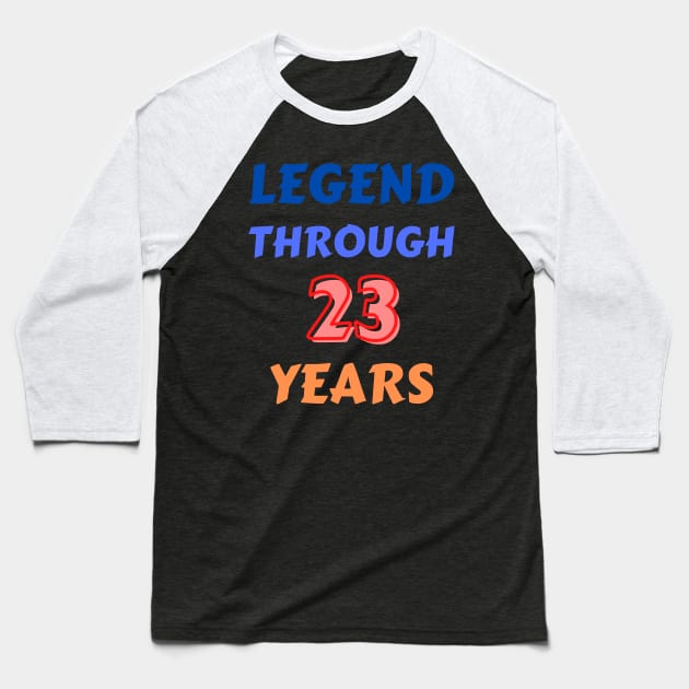 Legend Through 23 Years For Birthday Baseball T-Shirt by Creative Town
